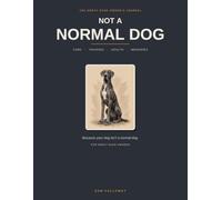 The Great Dane Owner’s Journal: Care, Training & Health Log + Keepsake for Great Dane Owners (Not A Normal Dog)