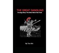 The Great Dangling: Strategy Diary: The Other Side of the Truth (PROTOCOLS OF DISTURBANCE)