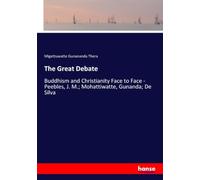 The Great Debate: Buddhism and Christianity Face to Face - Peebles, J. M.; Mohattiwatte, Gunanda; De Silva