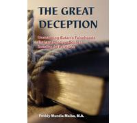 THE GREAT DECEPTION: Unmasking Satan's Falsehoods that are Binding Souls in Bundles to Perdition