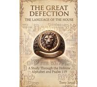 The Great Defection: THE LANGUAGE OF THE HOUSE: A Study Through the Hebrew Alphabet and Psalm 119