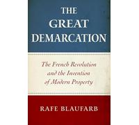 The Great Demarcation: The French Revolution and the Invention of Modern Property