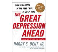[The Great Depression Ahead: How to Prosper in the Debt Crisis of 2010-2012] [by: Harry S Dent]