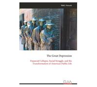 The Great Depression: Financial Collapse, Social Struggle, and the Transformation of American Public Life