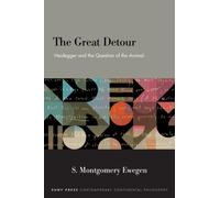 The Great Detour : Heidegger and the Question of the Animal