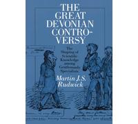 The Great Devonian Controversy: The Shaping of Scientific Knowledge among Gentlemanly Specialists (Science and Its Conceptual Foundations series)