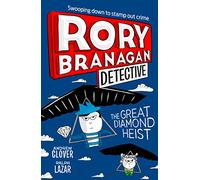 The Great Diamond Heist: The Final Action-Packed Mystery in the Hilarious Detective Series: Book 7 (Rory Branagan (Detective))