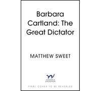 The Great Dictator: A Life of Barbara Cartland