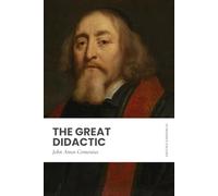 The Great Didactic: In Modern, Updated English