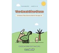 The Great Dino Chase: 100 Fun Dinosaur Mazes for Kids Ages 4-8 - A Prehistoric Maze Activity Book with Big, Easy Puzzles and Solutions