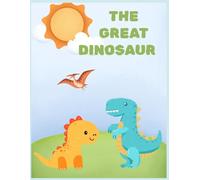 The Great Dinosaur: A Colorful Journey Through Prehistoric Wonders