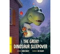 The Great Dinosaur Sleepover by Linda BaileyJoe Bluhm | Hardcover | 2025