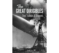 The Great Dirigibles: Their Triumphs and Disasters
