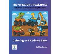 The Great Dirt Track Build: A Story of Teamwork and Big Machines (Dinosaurs and Sharks: Coloring and Activity Books)