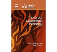 The Great Disconnect Anthology: Future Fables and Short Stories