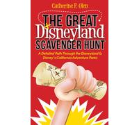 The Great Disneyland Scavenger Hunt : A Detailed Path throughout the Disneyland and Disney's California Adventure Parks