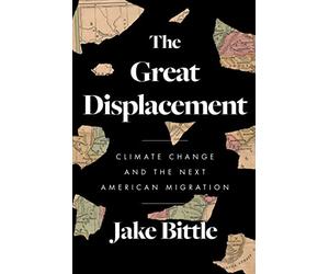 The Great Displacement: Climate Change and the Next American Migration
