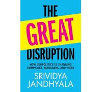 The Great Disruption : How Geopolitics is Changing Companies, Managers, and Work