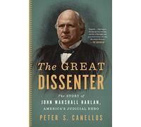 The Great Dissenter: The Story of John Marshall Harlan, America's Judicial Hero