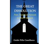 THE GREAT DISSOLUTION: From Theological Hymnody to Sensory Spectacle