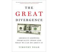 The Great Divergence: America's Growing Inequality Crisis and What We Can Do about It