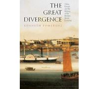 The Great Divergence - China, Europe, and the Making of the Modern World Economy (The Princeton Economic History of the Western World, 9)