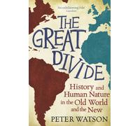 The Great Divide : History and Human Nature in the Old World and the New