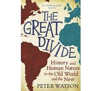 The Great Divide: History and Human Nature in the Old World and the New