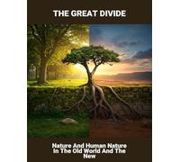 The Great Divide: Nature And Human Nature In The Old World And The New