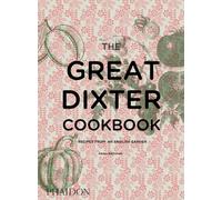 The Great Dixter Cookbook : Recipes from an English Garden