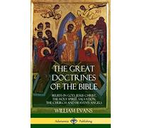 The Great Doctrines of the Bible: Beliefs in God, Jesus Christ, the Holy Spirit, Salvation, The Church and Heaven's Angels (Hardcover)