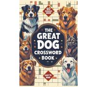 The Great Dog Crossword Book: Crossword Puzzles with Easy to Read Print about Dogs and Famous Dog Characters | 6x9 inches, 120 pages, 60 Puzzles,... Gift for Vacations, Holidays and Free Times