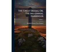 The Great Drama, Or, The Millennial Harbinger
