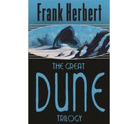The Great Dune Trilogy : Dune, Dune Messiah, Children of Dune