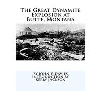 The Great Dynamite Explosion at Butte, Montana
