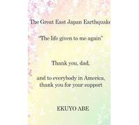 The Great East Japan Earthquake The life given to me again