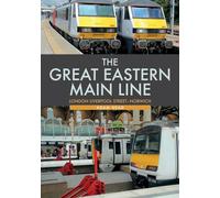 The Great Eastern Main Line: London Liverpool Street-Norwich