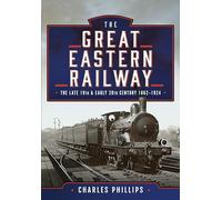 The Great Eastern Railway, The Late 19th and Early 20th Century, 1862-1924