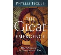 The Great Emergence: How Christianity is Changing and Why: How Christianity Is Changing and Why (Emersion: Emergent Villages Resources for Communities of Faith)