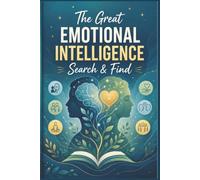 The Great Emotional Intelligence Search & Find: 60 Stress-Relieving Vocabulary Puzzles to Build EQ, Self-Awareness, and Focus for Wellness Seekers & ... Stress Relief & Zen Word Search Collection)