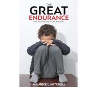 THE GREAT ENDURANCE: My Journey. My Truth. My Life.