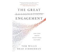 The Great Engagement: How CEOs Create Exceptional Cultures