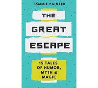 The Great Escape: 15 Tales of Humor, Myth & Magic