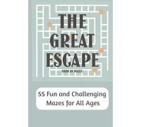 The Great Escape Book of Mazes: A 6x9 Puzzle Book Featuring 55 Mazes and Answer Pages for All Ages