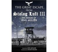 The Great Escape from Stalag Luft III: The Memoir of Jens Muller