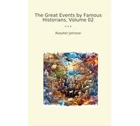 The Great Events by Famous Historians, Volume 02 (Classic Books)