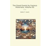 The Great Events by Famous Historians, Volume 05 (Classic Books)