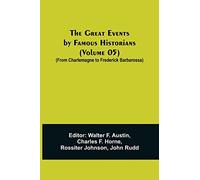The Great Events by Famous Historians (Volume 05); (From Charlemagne to Frederick Barbarossa)