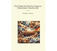 The Great Events by Famous Historians, Volume 08 (Classic Books)