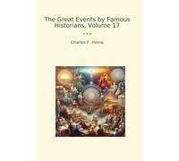 The Great Events by Famous Historians, Volume 17 (Classic Books)